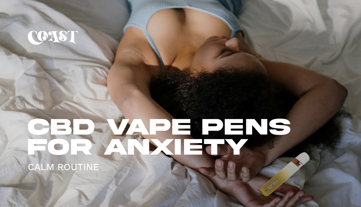 are anxiety pens vapes CBD Vape Pens for Anxiety: Calm Routine – Coast Smokes